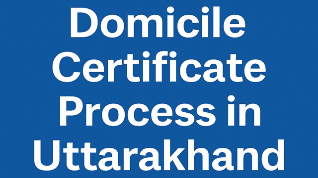  Domicile Certificate Process in Uttarakhand